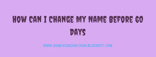 How Can I Change My Name Before 60 Days