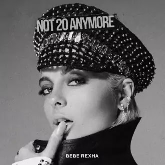 Not 20 Anymore - Bebe Rexha