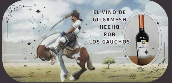 EL VINO DE GILGAMESH HECHO POR LOS GAUCHOS