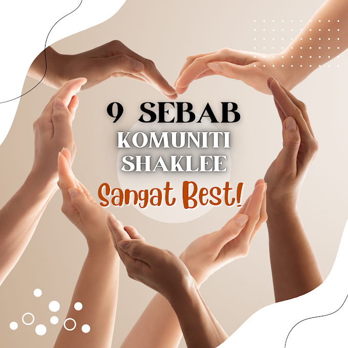 9 Sebab Komuniti Shaklee Sangat Best