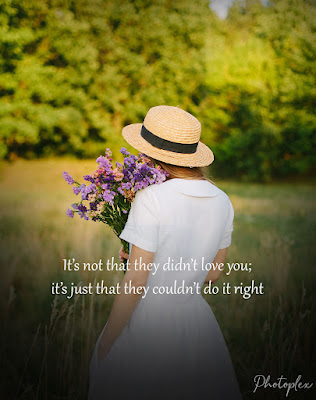 Failed Relationship Quotes - It's not that they didn't love you; it's just that they couldn't do it right