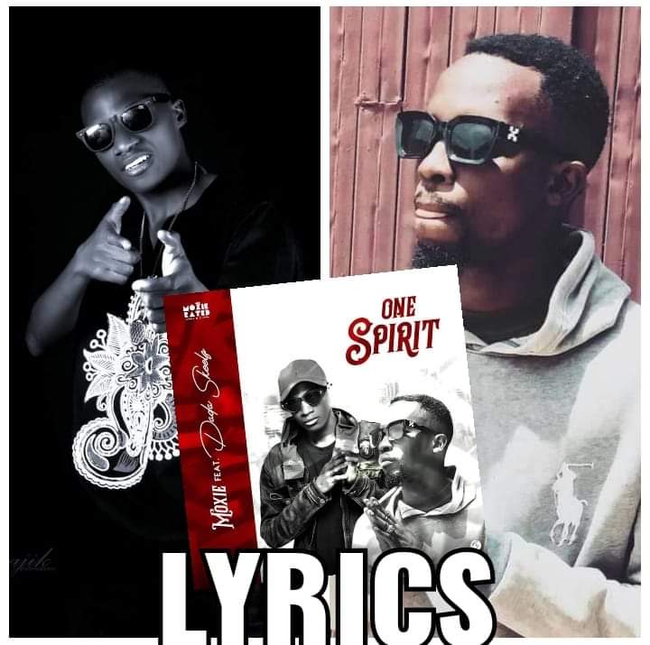 Full lyrics to 'ONE SPIRIT'; a new song by Moxie rated and Dada skeelz