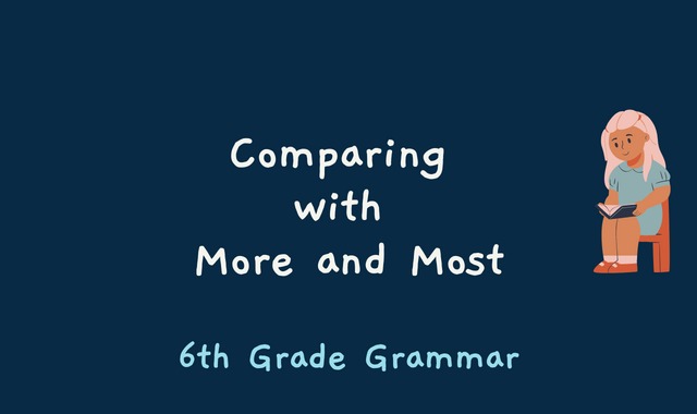 Comparing with More and Most - 6th Grade Grammar