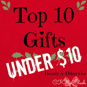 Top 10 Gifts Under $10 (Beauty and Otherwise!) - CKellyBlush
