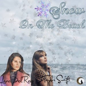 Taylor Swift ft. Lana del Rey - Snow On The Beach