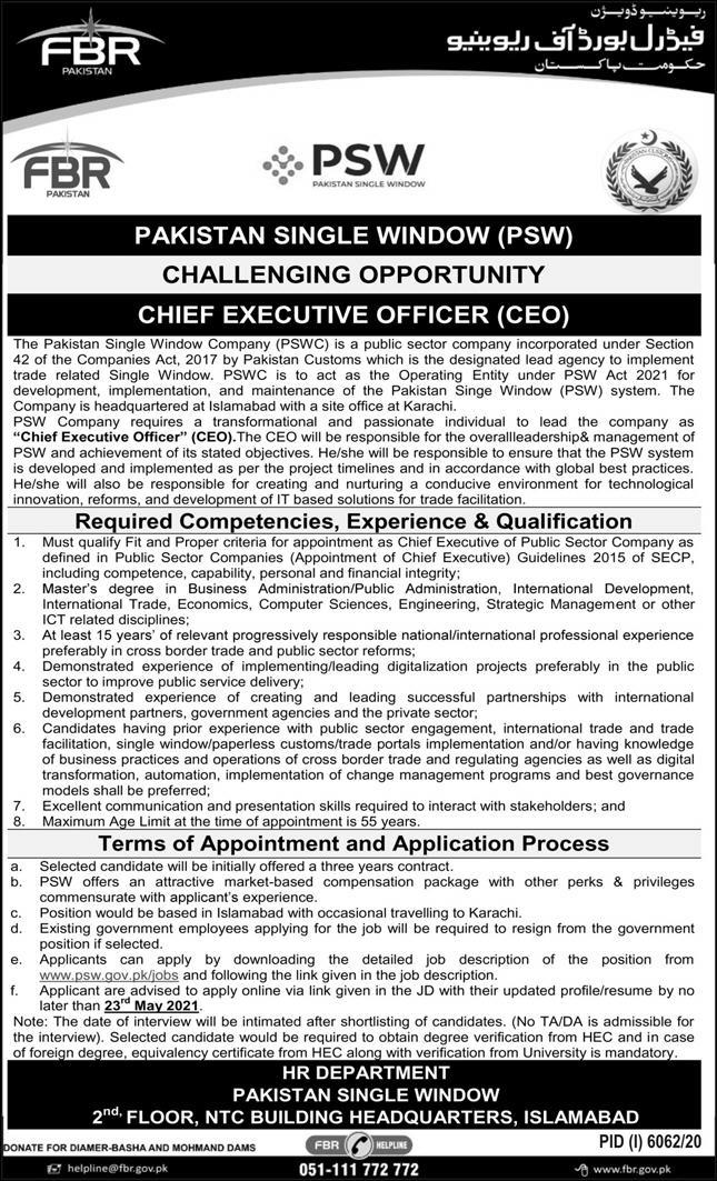 This page is about Federal Board of Revenue (FBR) Pakistan Single Window (PSW) Jobs May 2021 Latest Advertisment. Federal Board of Revenue (FBR) Pakistan Single Window (PSW) invites applications for the posts announced on a contact / permanent basis from suitable candidates for the following positions such as Chief Executive Officer (CEO). These vacancies are published in Express Newspaper, one of the best News paper of Pakistan. This advertisement has pulibhsed on 06 May 2021 and Last Date to apply is 23 May 2021.