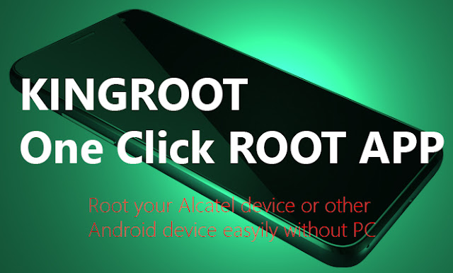 kingroot root alcatel idol mini oneclick root android