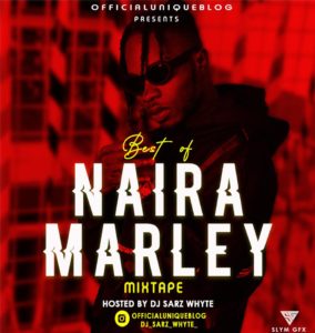 [Mixtape] OfficialUniqueBlog X Dj Sarz Whyte – Best Of Naira Marley