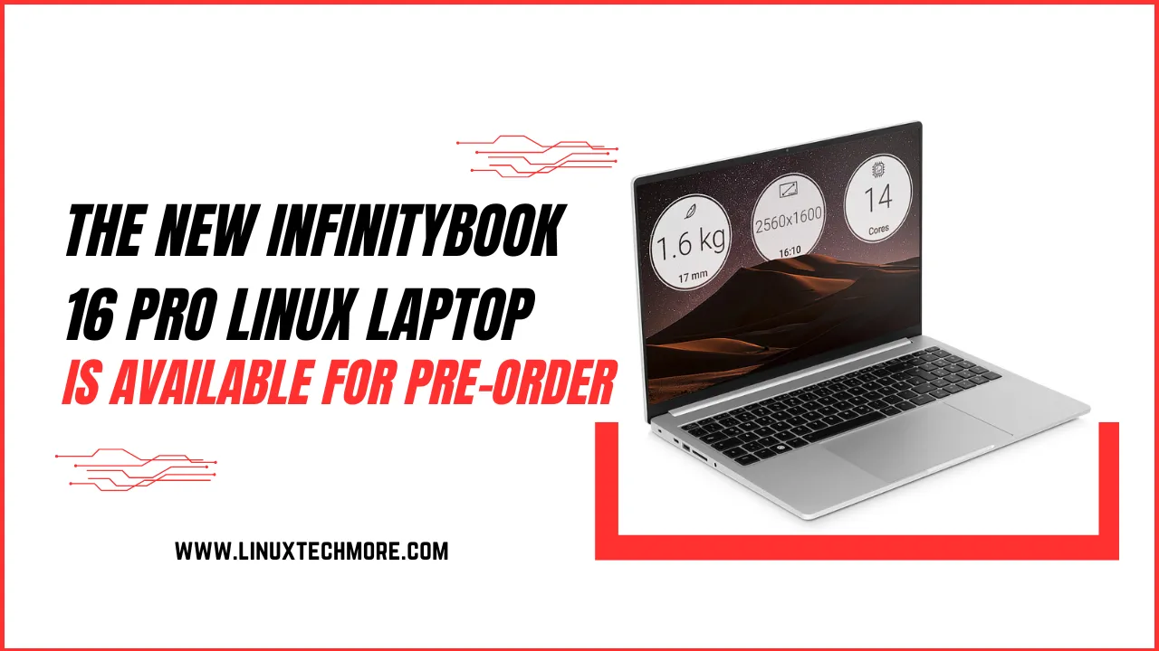 The New Generation of the InfinityBook 16 Pro Linux Laptop is Available for Pre-Order