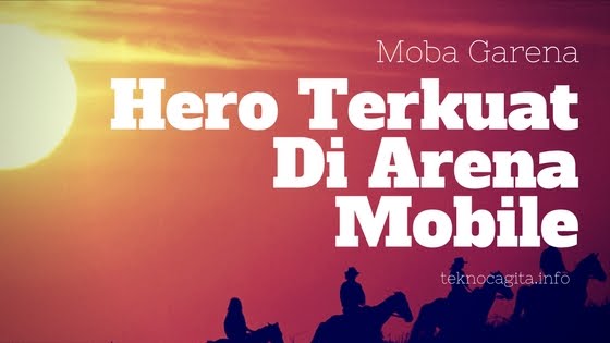 Hero terbaik di arena mobile