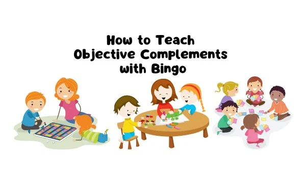 How to Teach Objective Complements with Bingo