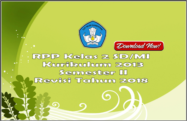 RPP Kelas 2 SD/MI Semester 2 Kurikulum 2013 Revisi 2018
