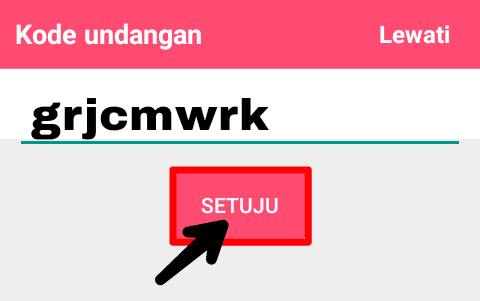 Masukkan Kode Undangan. Kode Undangan Anda adalah grjcmwrk. Jika sudah pilih "Setuju".