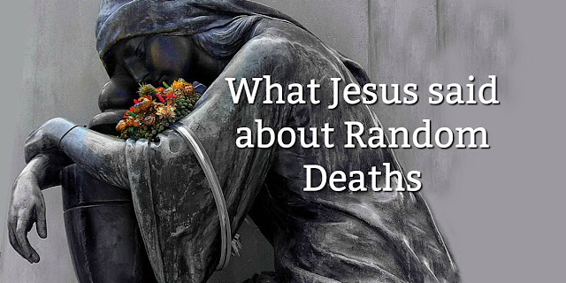 Jesus was asked about random deaths and He gave an interesting answer. This 1-minute devotion explains. #BibleLoveNotes #Bible #biblestudy