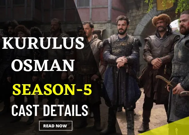 Kurulus Osman Season 5 Cast Details