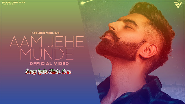 Aam Jahe Munde Lyrics In Hindi & English – Parmish Verma ft. Pardhaan | Latest Punjabi Song Lyrics 2020 Aam Jahe Munde Lyrics by Parmish Verma ft. Pardhaan is Latest Punjabi song written by Laddi Chahal. The music of this new song is given by Desi Crew while music video is made by Agam Maan.