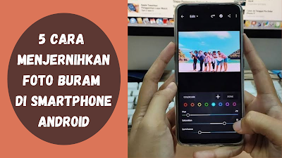 5 Cara Menjernihkan Foto Buram di Smartphone Android