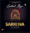 Ezekiel Iliya - Sarki Na (My King) (Prod.  By Miracle)