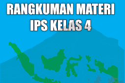 Rangkuman Bahan Ips Kelas 4 Sd/Mi Semester 1/2 Lengkap