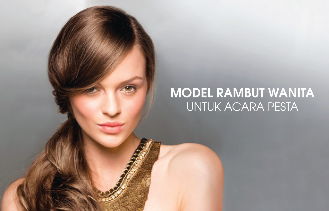 Model Rambut Untuk Ke Acara Pesta Model Rambut Terbaru Dan Gaya