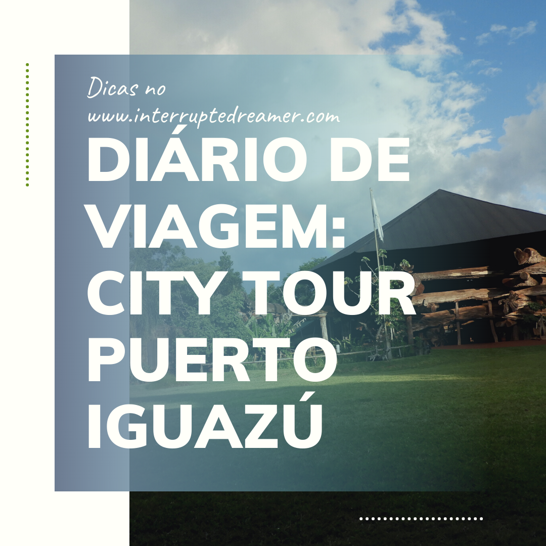 city tour puerto iguazu diario de viagem