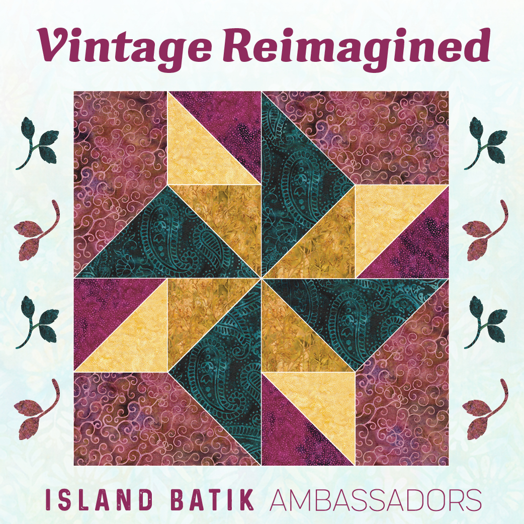 Quilting Affection Designs Island Batik Ambassador Vintage Reimagined