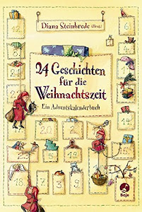 24 Geschichten für die Weihnachtszeit: Ein Adventskalenderbuch