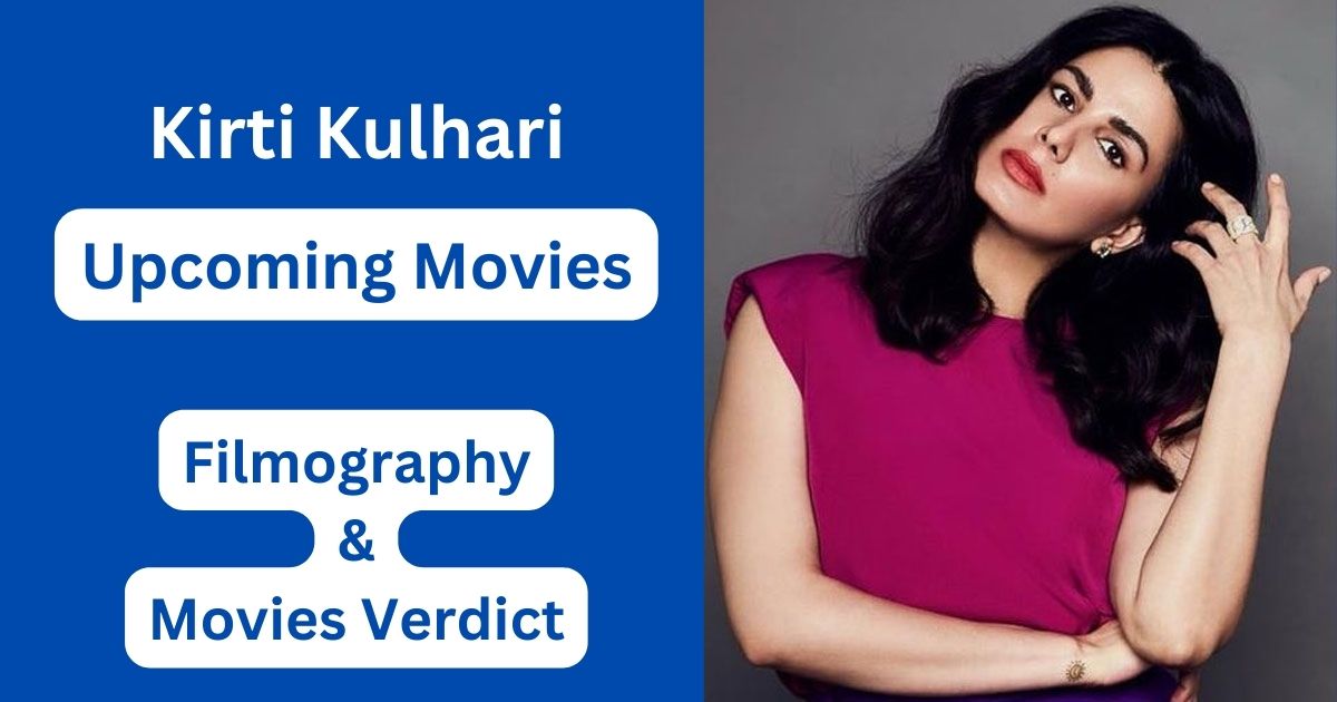 Kirti Kulhari Upcoming Movies, Filmography, Hit or Flop List