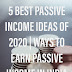 5 BEST PASSIVE INCOME IDEAS OF 2020 | WAYS TO EARN PASSIVE INCOME IN INDIA  