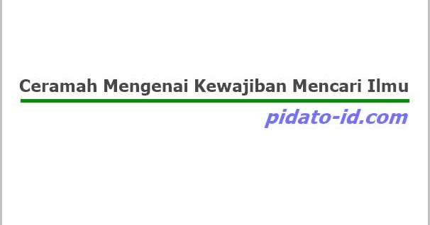 Ceramah Mengenai Kewajiban Mencari Ilmu - Pidato ID