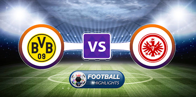 Borussia Dortmund vs Eintracht Frankfurt – Highlights