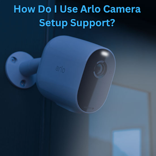 How Do I Use Arlo Camera Setup Support?