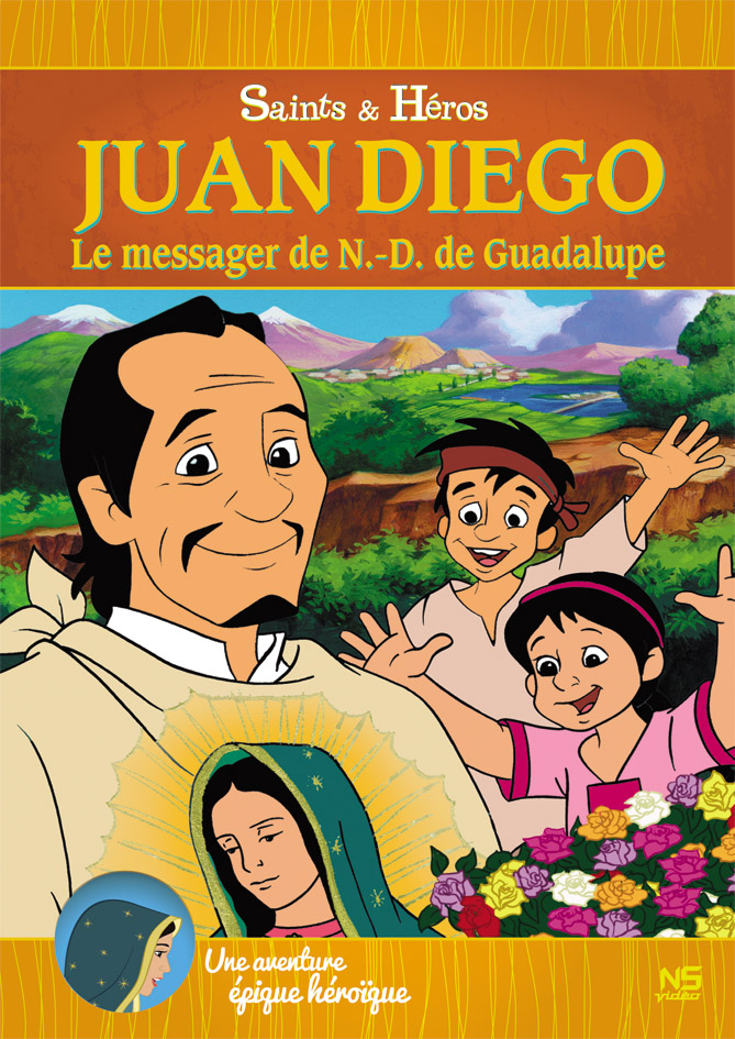 Juan Diego, le messager de Notre-Dame de Guadalupe