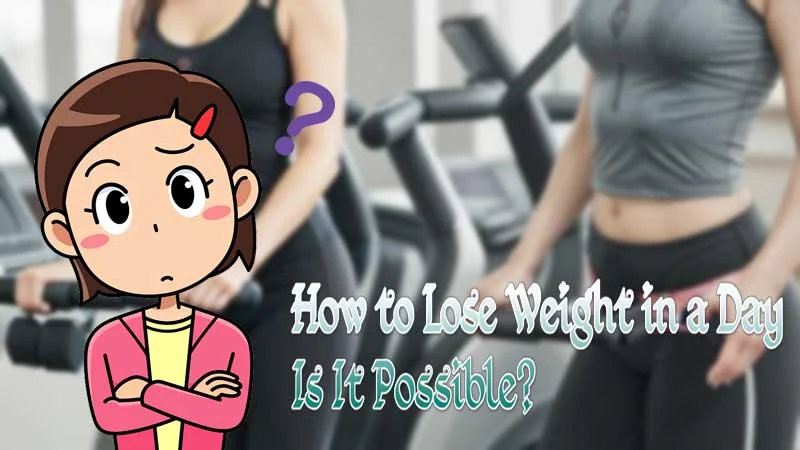 How to Lose Weight in a Day Is It Possible
