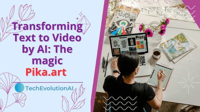 Transforming Text to Video by AI: The magic Pika.art