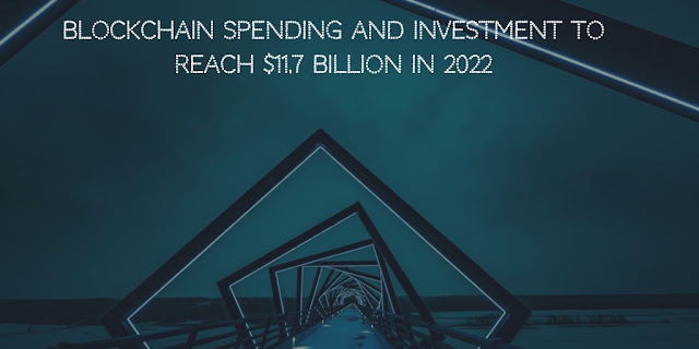 Blockchain Spending and Investment to Reach $11.7 Billion in 2022