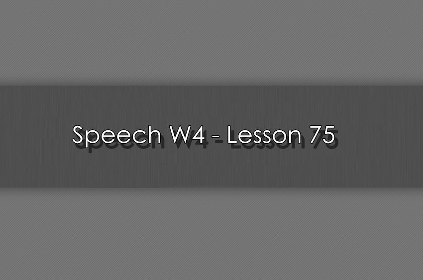 Speech W4 - Lesson 75