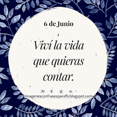 Frase Del día 6 de Junio