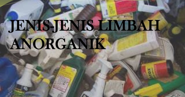  Jenis  Jenis  Limbah Anorganik Kerajinan  Prakarya