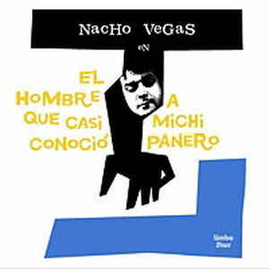 Nacho Vegas El Hombre Que Casi Conocio A Michi Panero descarga download completa complete discografia mega 1 link