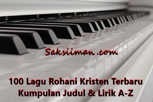 100 Kumpulan Judul Lagu Rohani Terbaru 2022