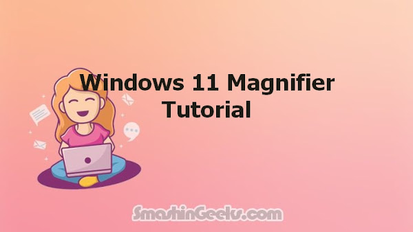 Windows 11 Magnifier Tutorial