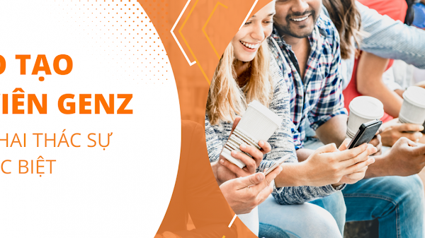 Đào tạo nhân viên Gen Z: Hiểu và khai thác sự khác biệt