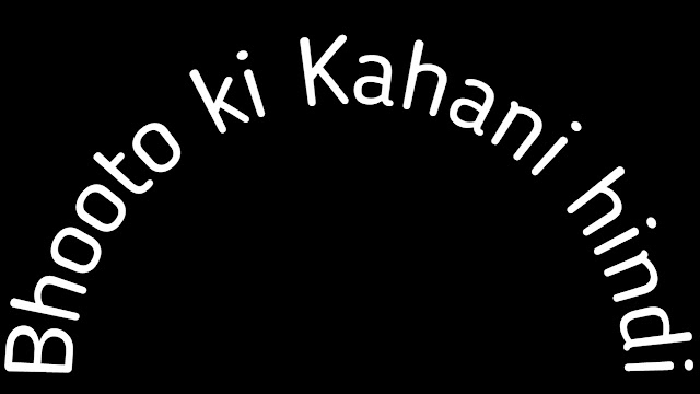Bhooto ki hindi kahani- Hindi Ghost Stories