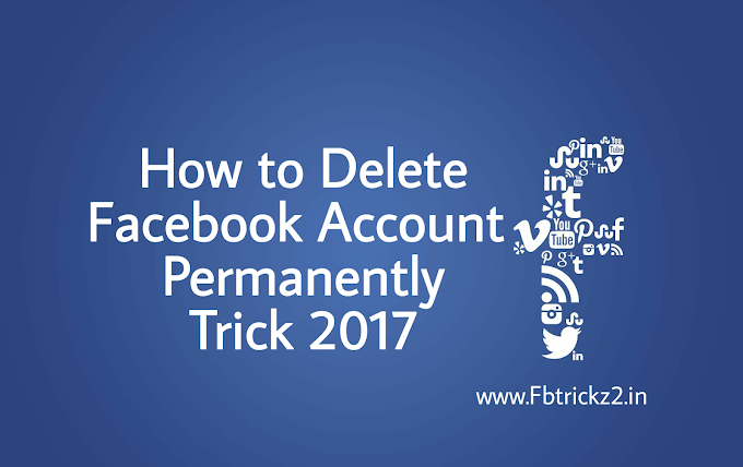 How to Delete Facebook Account  Permanently 2017 - FbTrickz2.in