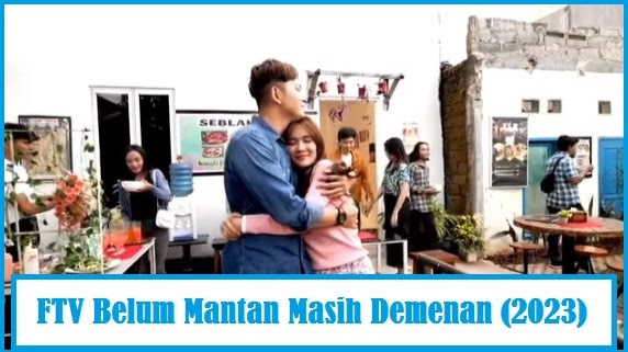 √ Daftar Pemain FTV Belum Mantan Masih Demenan (2023)