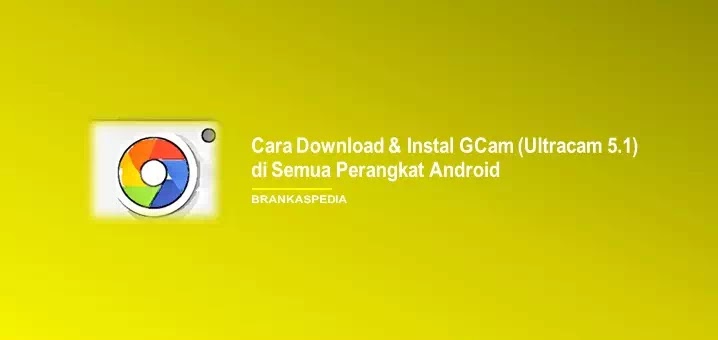 Cara Download dan Instal GCam (UltraCam 5.1)