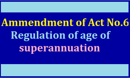 Ammendment of Act No. 6 (An act to amend the Telangana Public Employment - Regulation of age of superannuation)Act, 1984 /2019/07/ammendment-of-act-no-6-act-to-amend-the-telangana-public-employment-regulation-of-age-of-superannuation.html