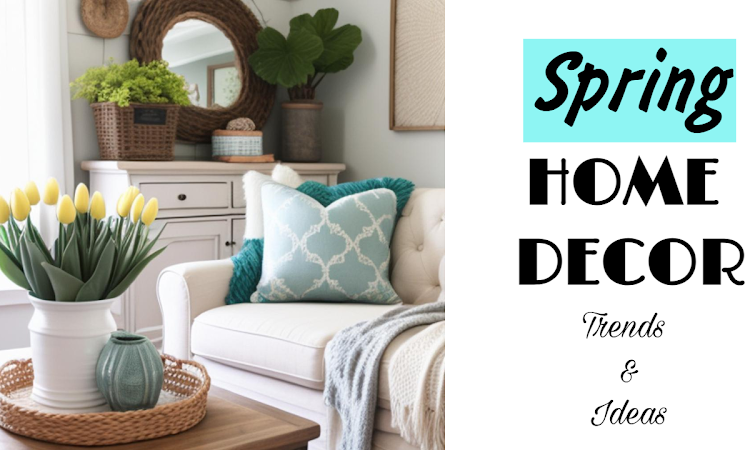 Fresh Spring Home Decor Trends & Ideas for 2024