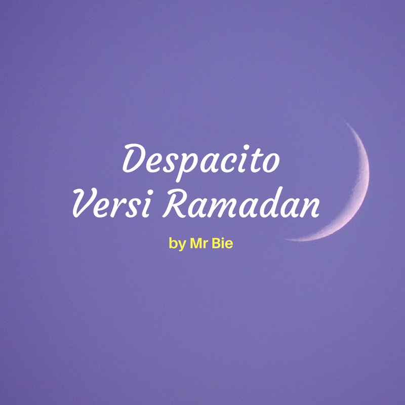 LIrik Lagu Despacito [Versi Ramadan] by Mr Bie  Sii Nurul